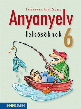 Anyanyelv felsősöknek 6.