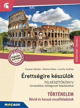 Érettségire készülök - Történelem - Esszéfeladatok, középszint, írásbeli