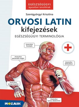Orvosi latin kifejezések - Egészségügyi ágazatban tanulóknak